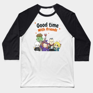 Good Time With Friends Baseball T-Shirt